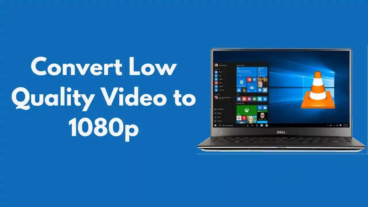 Convert Low-Quality Video into HD-Quality