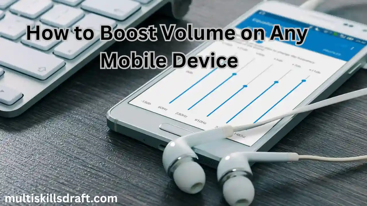 How to Boost Volume on Any Mobile Device